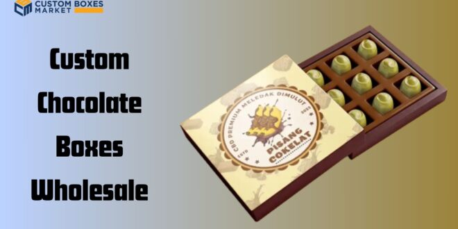 The Benefits of Sourcing Empty Chocolate Boxes Wholesale