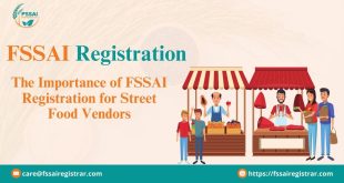 The Importance of FSSAI Registration for Street Food Vendors