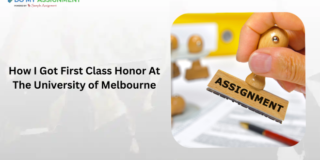 How I Got First Class Honor At The University of Melbourne