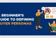 The Beginner’s Guide to Defining Buyer Personas