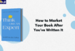 How to Market Your Book After You’ve Written It